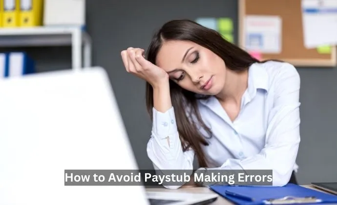 How to Avoid Paystub Making Errors